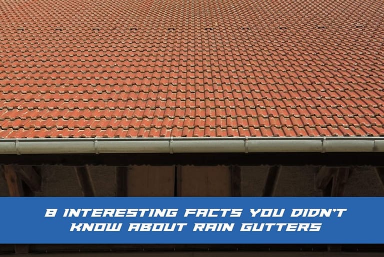 Interesting Facts About Rain Gutters
